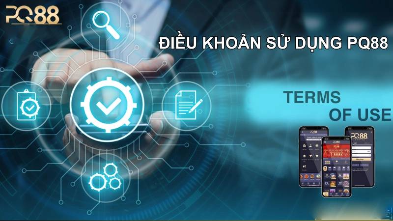 Điều khoản sử dụng PQ88 